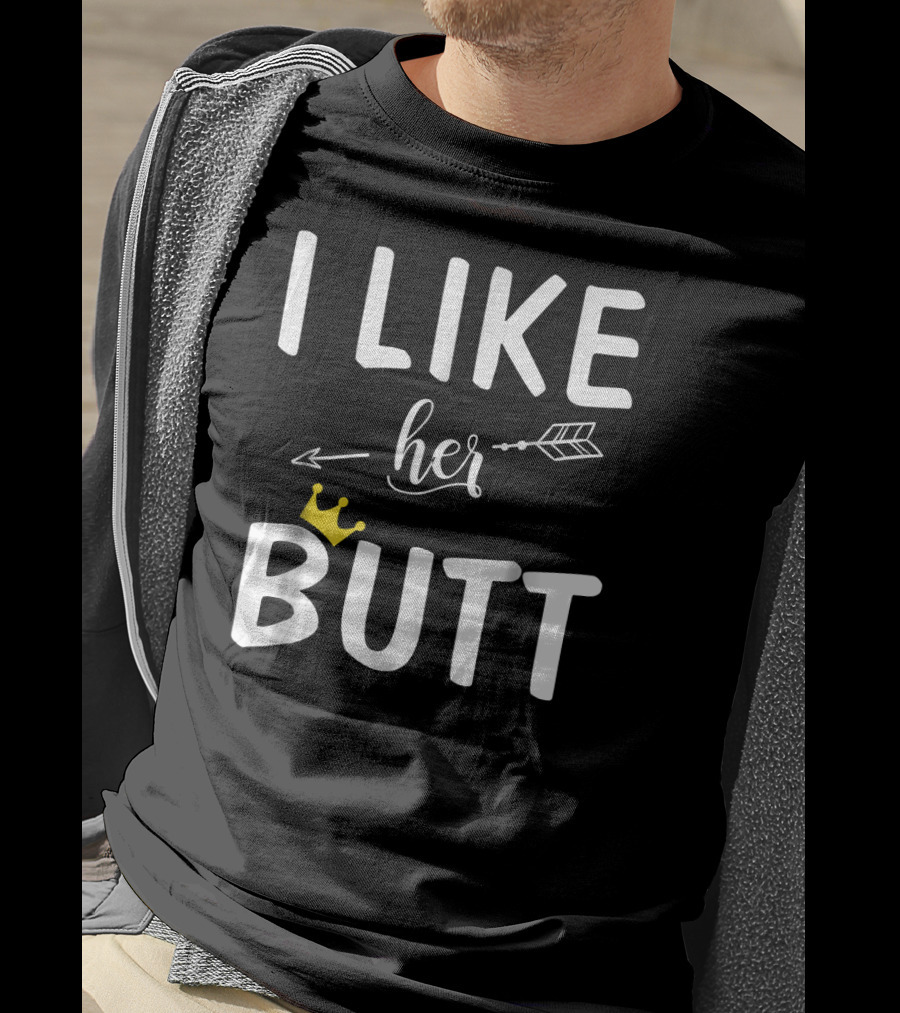 I Like Her Butt Matching Co Arrow And Crown T-Shirt