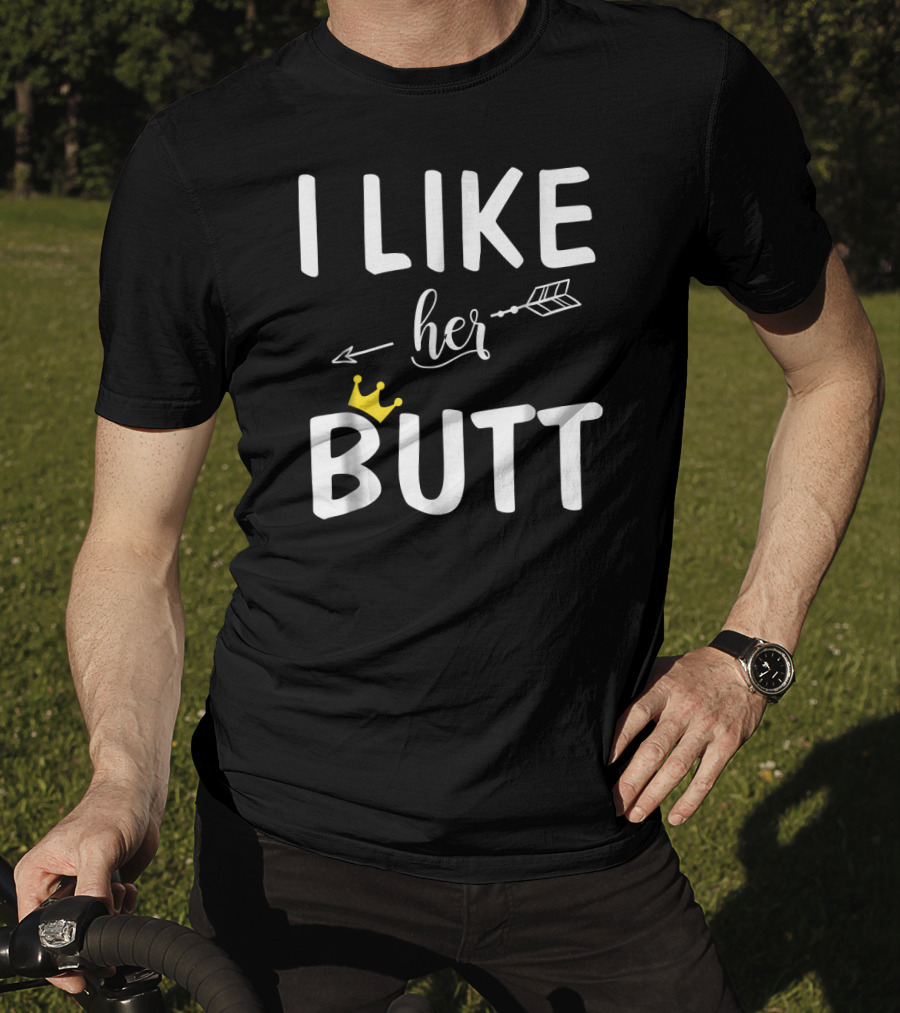 I Like Her Butt Matching Co Arrow And Crown T-Shirt