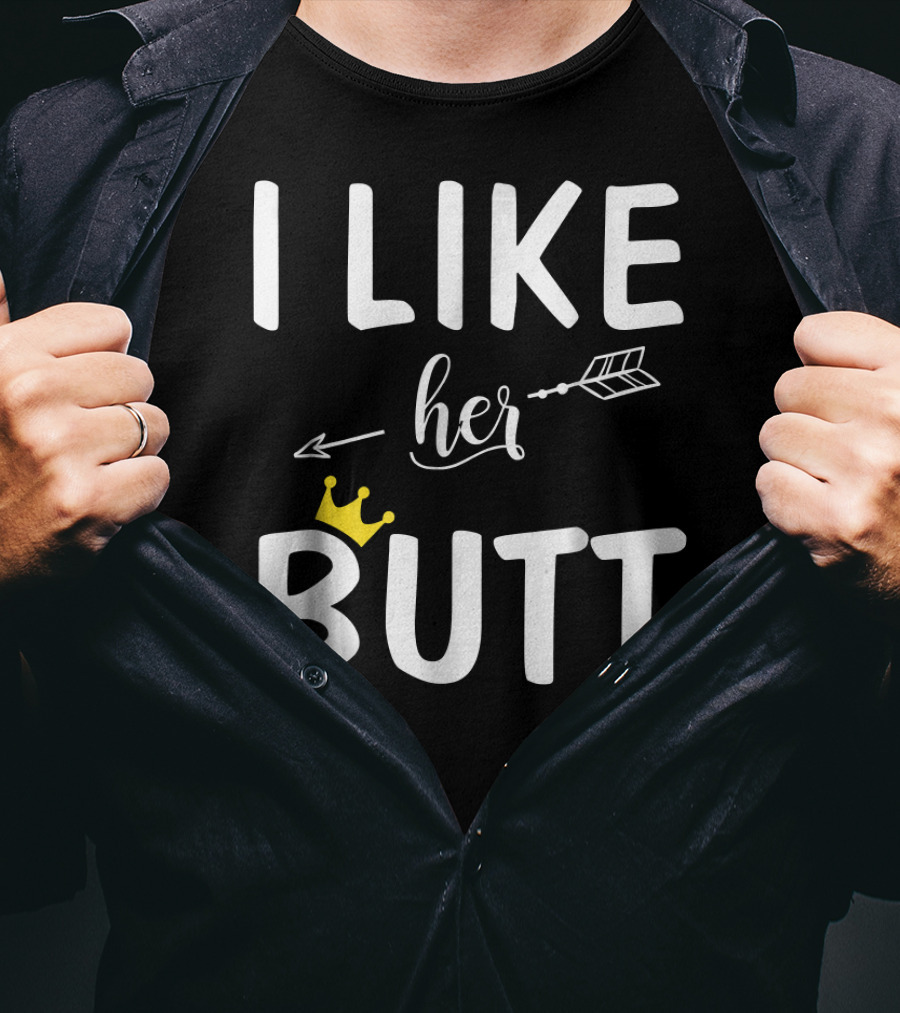 I Like Her Butt Matching Co Arrow And Crown T-Shirt