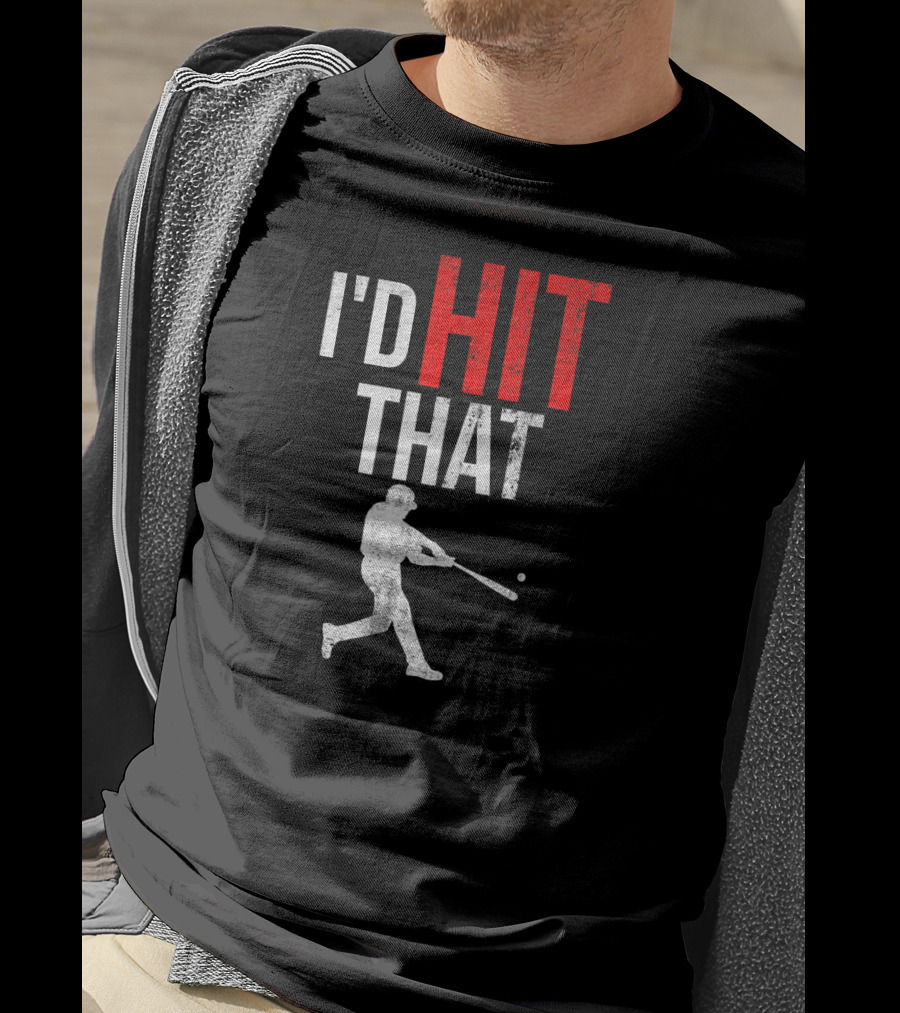 I'd Hit That Baseball Silhouette Swinging Batter T-Shirt