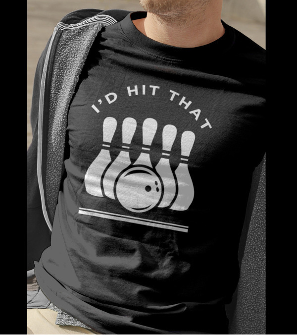 I'd Hit That Bowling Pins Strike T-Shirt