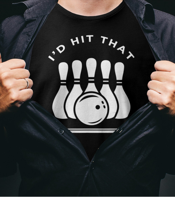 I'd Hit That Bowling Pins Strike T-Shirt