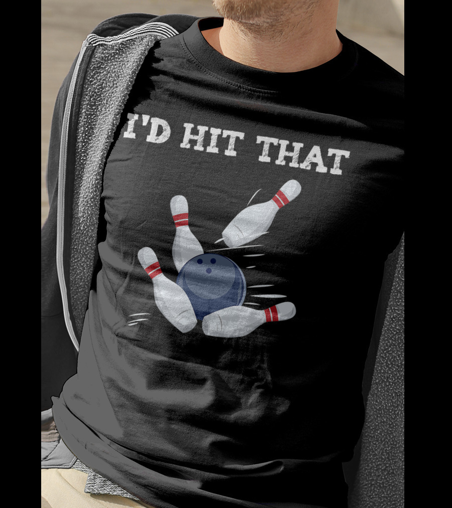 I'd Hit That Bowling Ball Striking Pins League Tea T-Shirt
