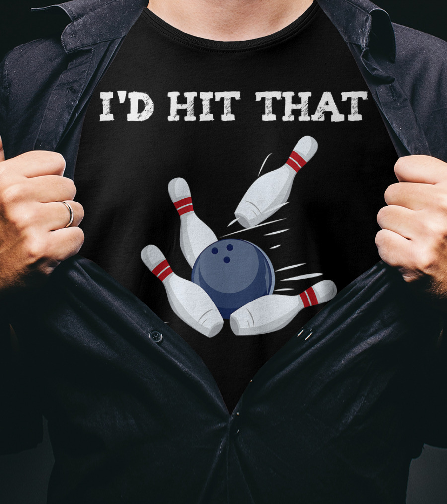 I'd Hit That Bowling Ball Striking Pins League Tea T-Shirt