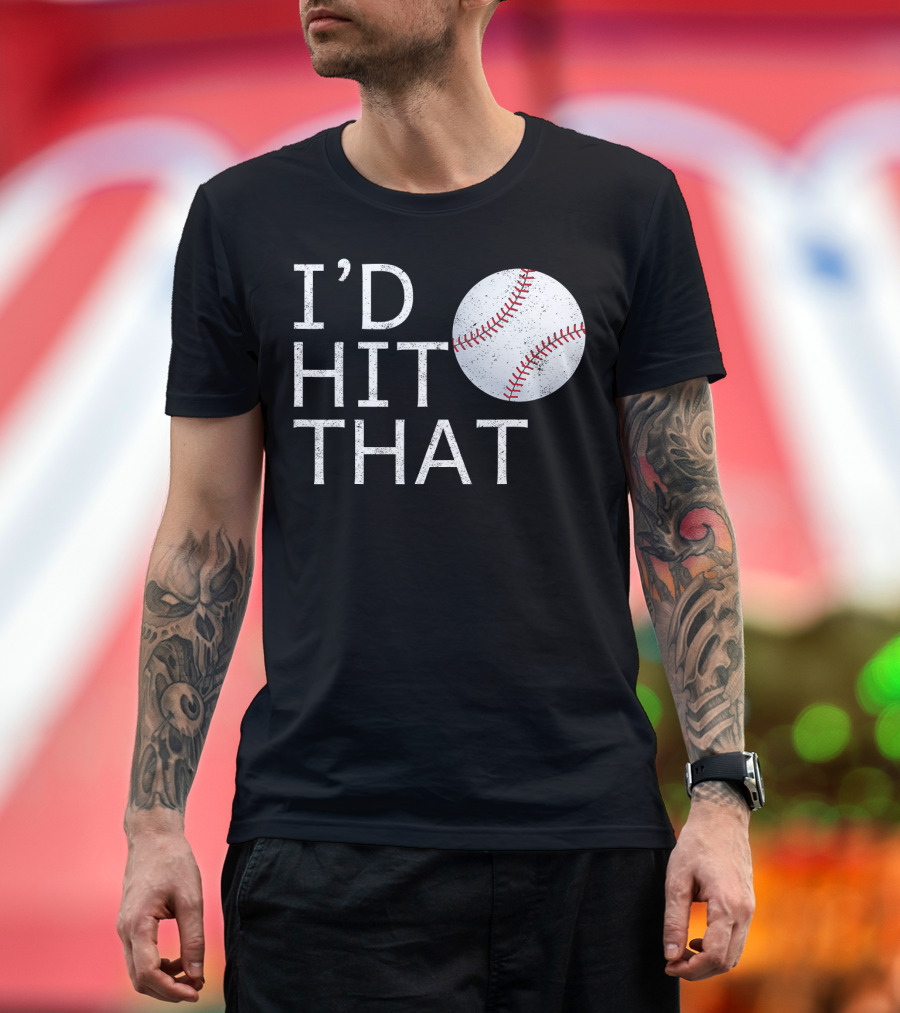 I'D Hit That Baseball Joke T-Shirt
