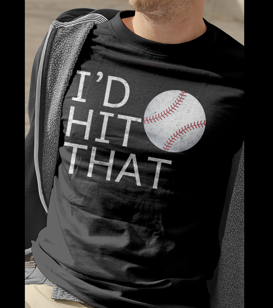 I'D Hit That Baseball Joke T-Shirt