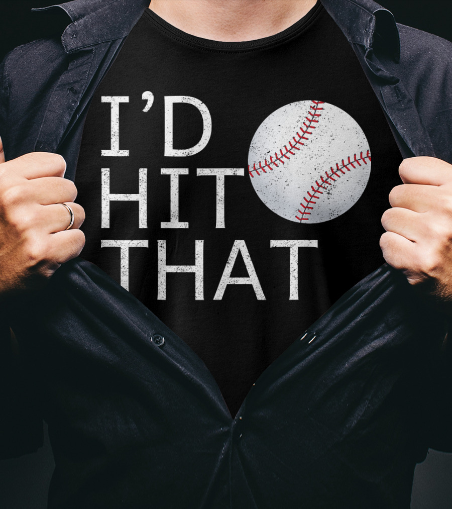 I'D Hit That Baseball Joke T-Shirt