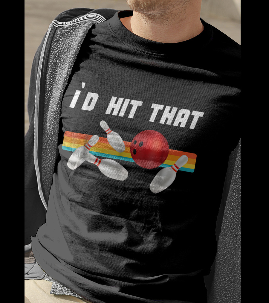 I'd Hit That Funny Bowling Bowler Retro Style Bowling Pins And Ball T-Shirt