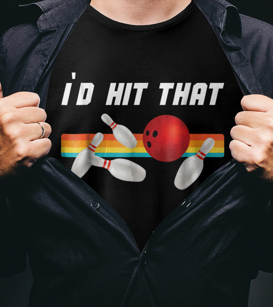 I'd Hit That Funny Bowling Bowler Retro Style Bowling Pins And Ball T-Shirt
