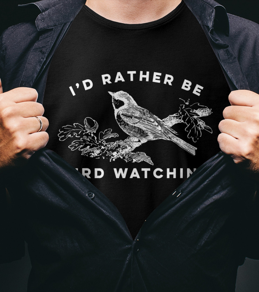 I'd Rather Be Bird Watching Birding Nerd T-Shirt