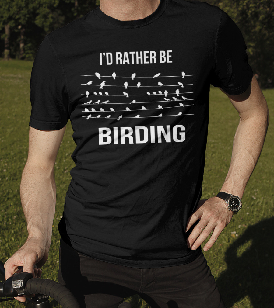 I'd Rather Be Birding Birds On Power Lines T-Shirt