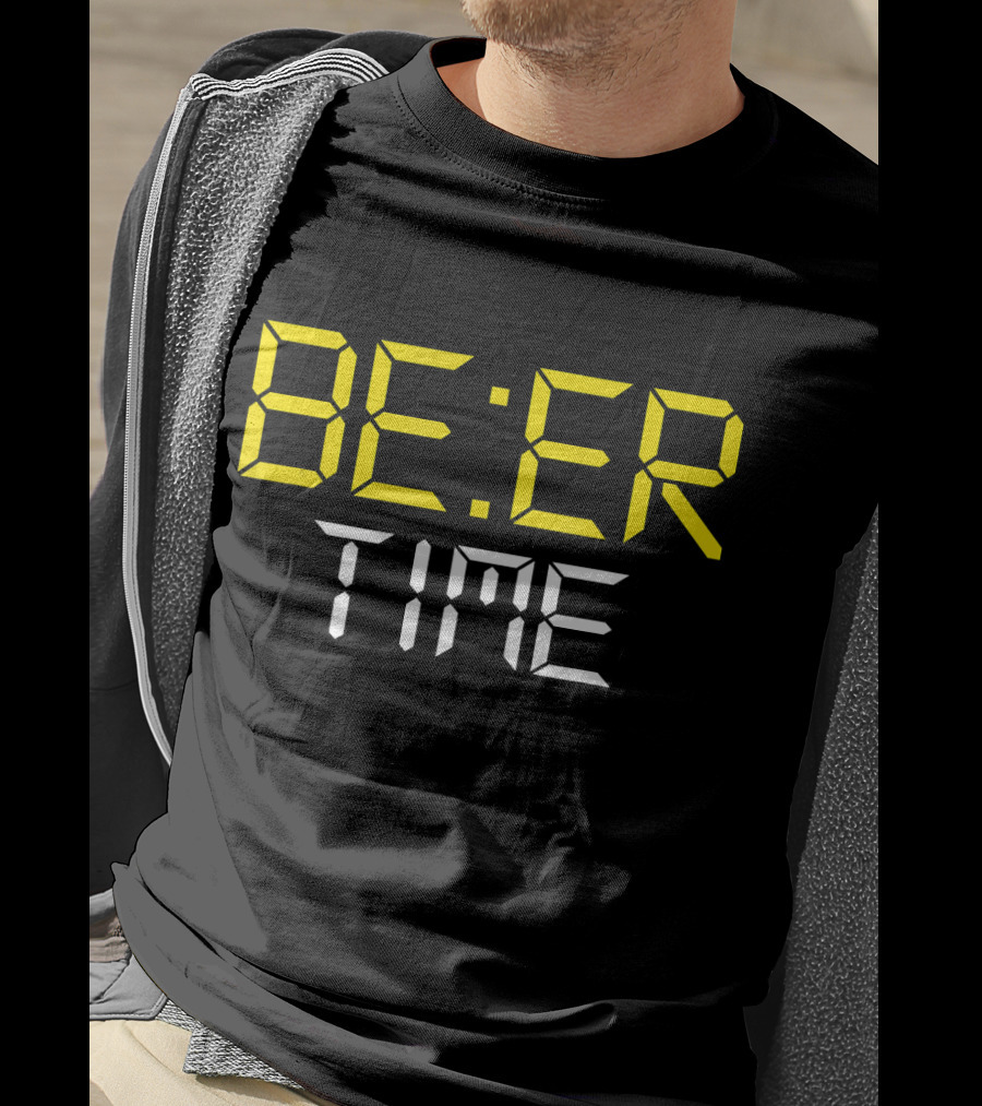 ITS BEER TIME BE:ER TIME Drinking Beer O'Cl T-Shirt