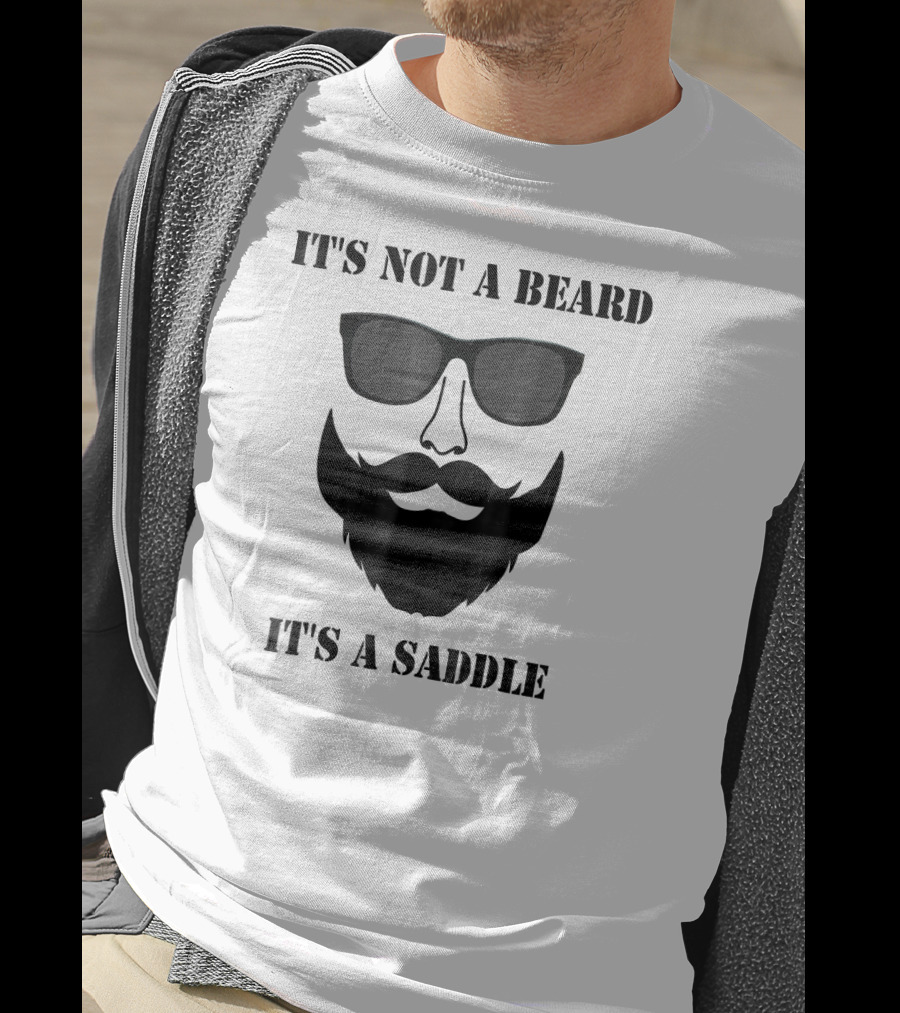 It's Not A Beard It's A Saddle Sunglasses Beard T-Shirt
