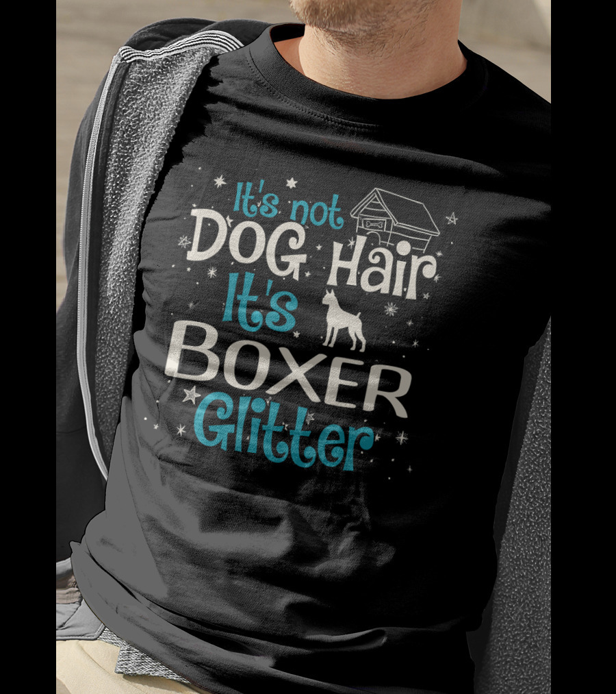 It's Not Dog Hair It's Boxer Glitter Stars And Doghouse T-Shirt