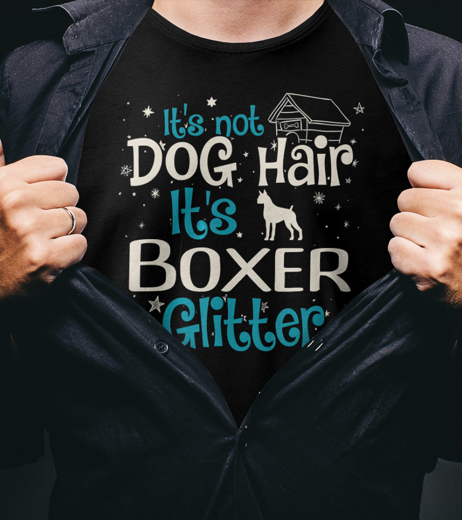 It's Not Dog Hair It's Boxer Glitter Stars And Doghouse T-Shirt