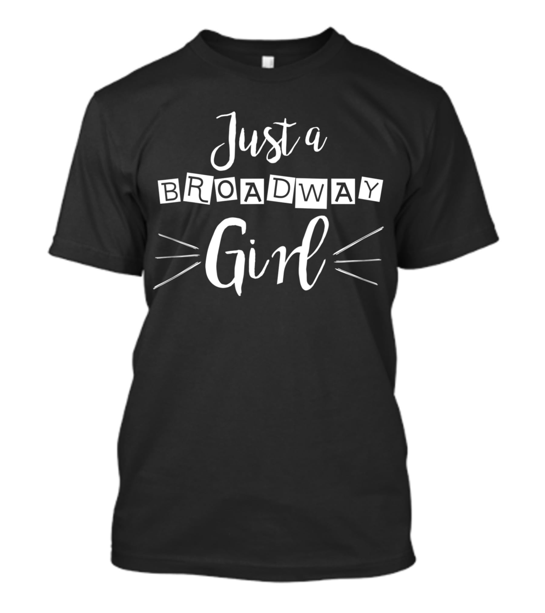 Just A Broadway Girl Musical Theatre Enthusiast T-Shirt
