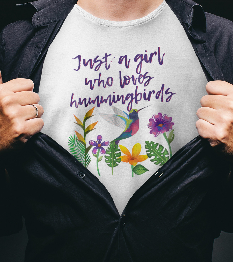 Just A Girl Who Loves Hummingbirds Surrounded By Colorful Flowers And Leaves T-Shirt