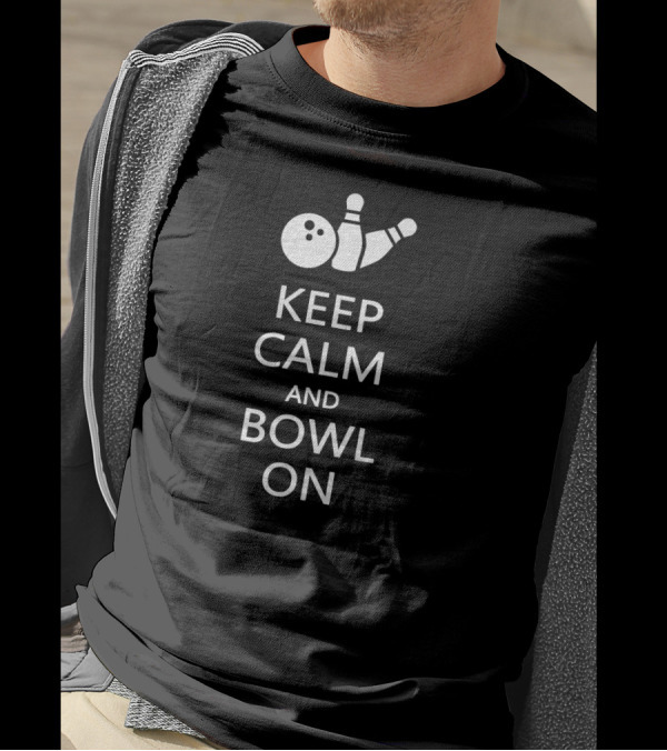 Keep Calm And Bowl On Funny Bowling Bowle Bowling Pins And Ball T-Shirt