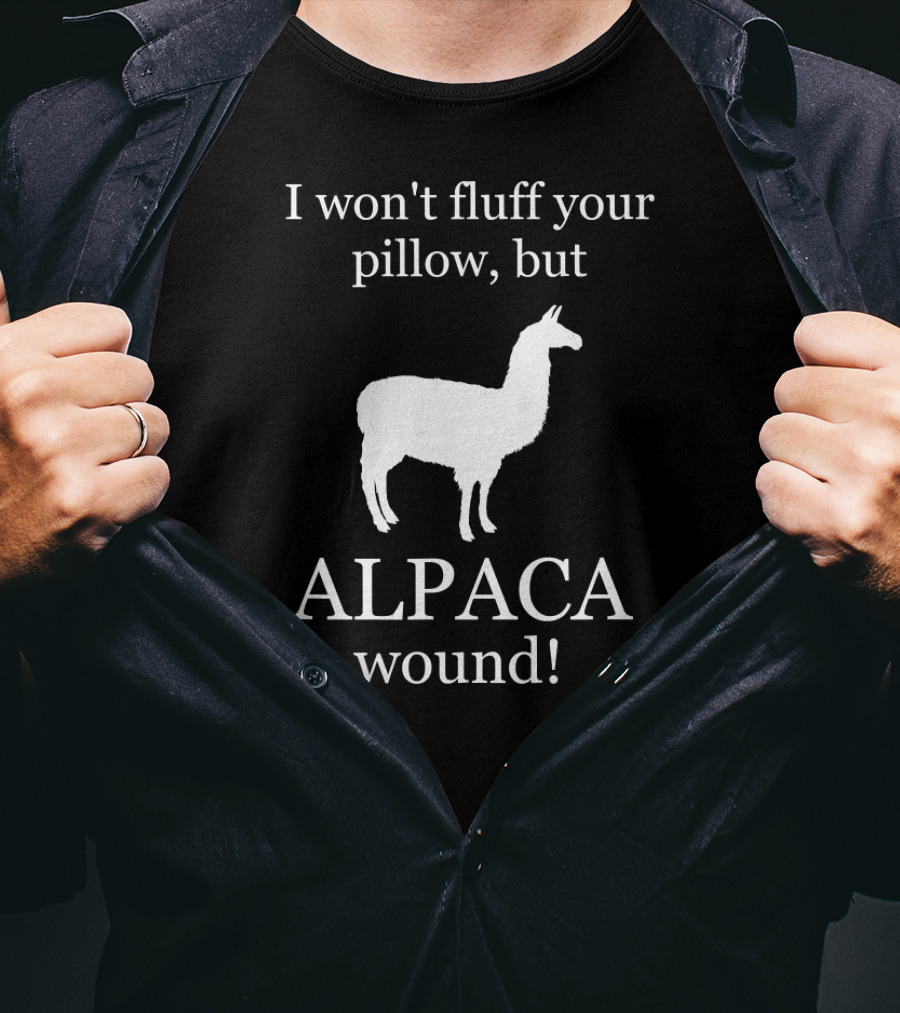 I Won't Fluff Your Pillow But ALPACA Wound Care Nurse T-Shirt