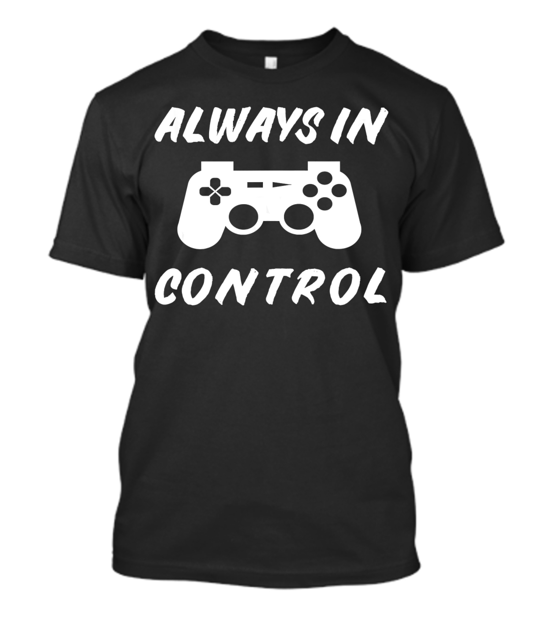 Always In Control Gamer Gamepad Birthday T-Shirt