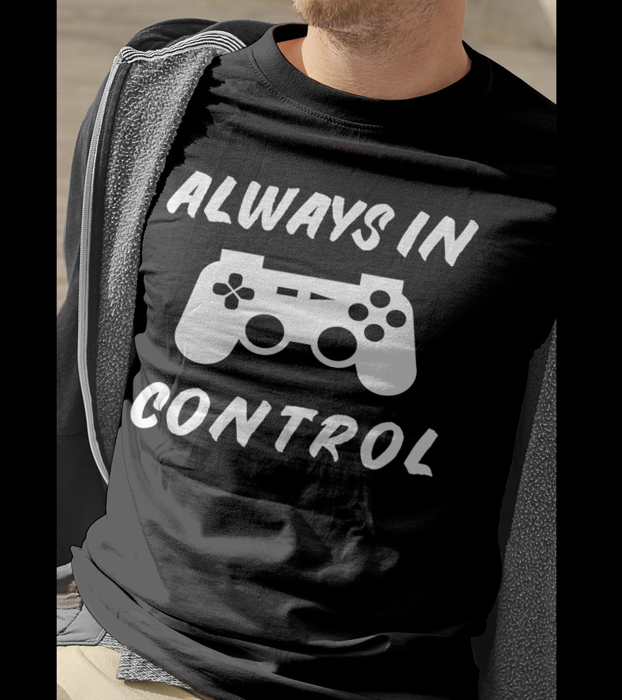 Always In Control Gamer Gamepad Birthday T-Shirt