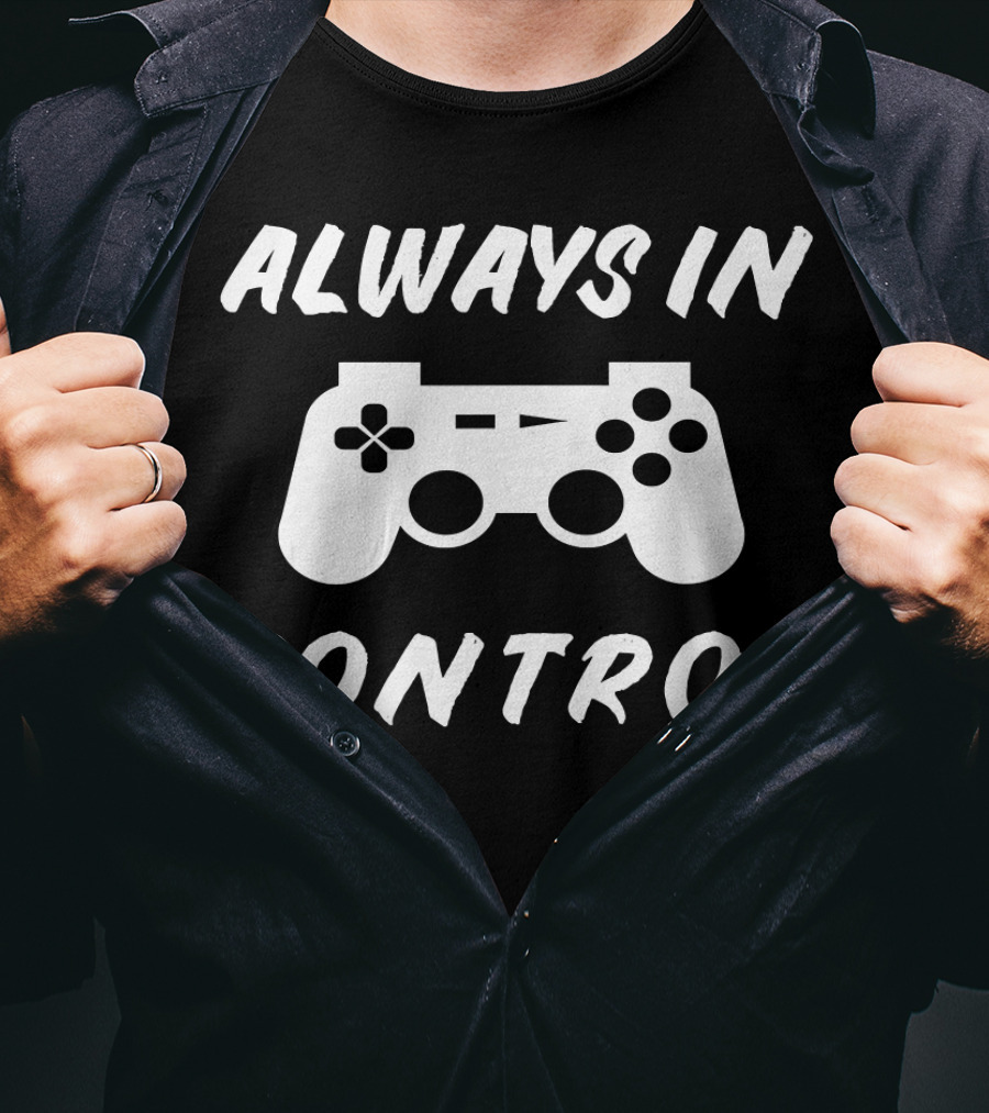 Always In Control Gamer Gamepad Birthday T-Shirt