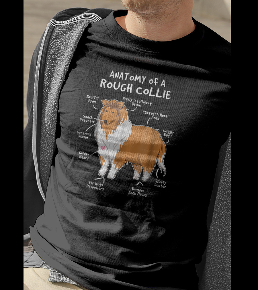 Anatomy Of A Rough Collie Soulful Eyes Snack Detector Wiggly Butt Highly Intelligent Brain Fluffy Duster T-Shirt