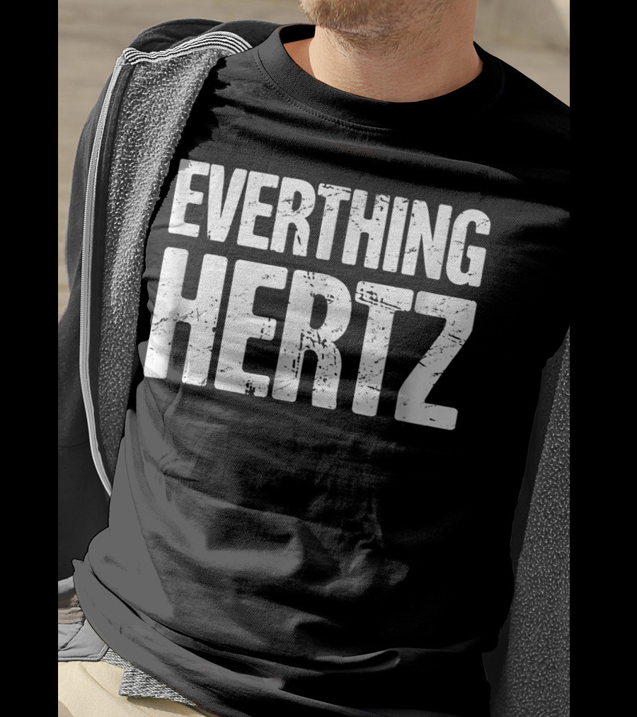 Everything Hertz Audio Engineer Sound Guy T-Shirt