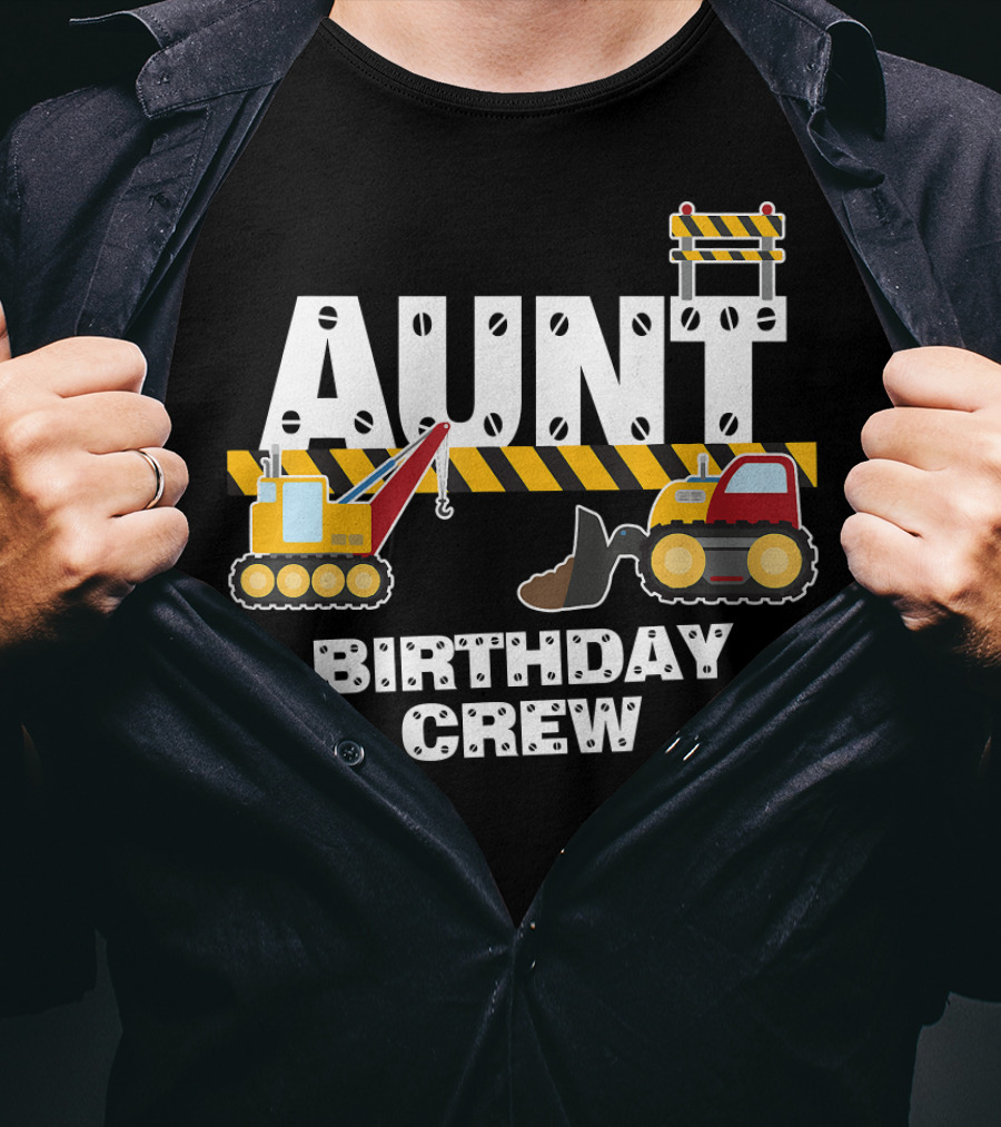 Aunt Birthday Crew Construction Theme With Digger And Cone Graphics T-Shirt