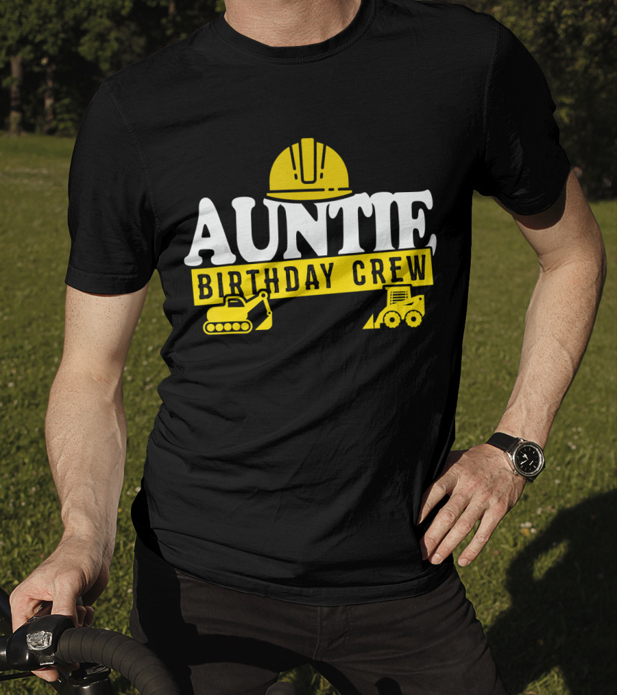 Auntie Birthday Crew Construction Hard Hat Digger Bulldozer T-Shirt