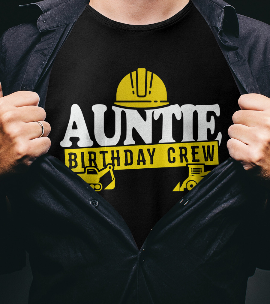 Auntie Birthday Crew Construction Hard Hat Digger Bulldozer T-Shirt