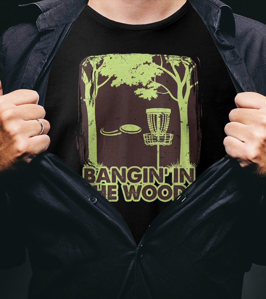 Bangin In The Woods Funny Disc Golf Frisbee Forest Scene T-Shirt