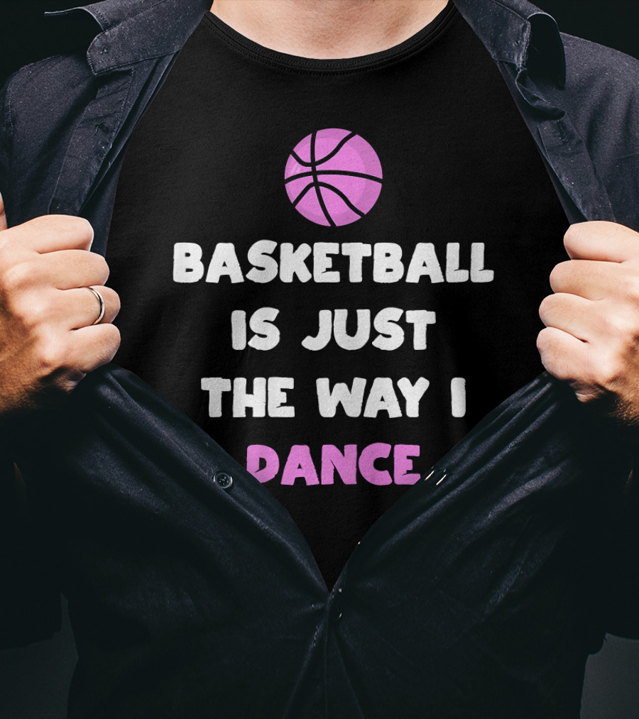 Basketball Is Just The Way I Dance Purple Basketball Fan T-Shirt