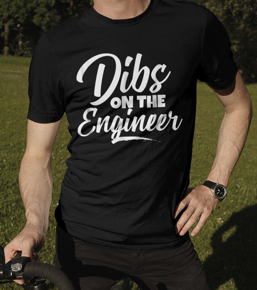 Dibs On The Engineer Girlfriend Boyfriend Wife Husband T-Shirt