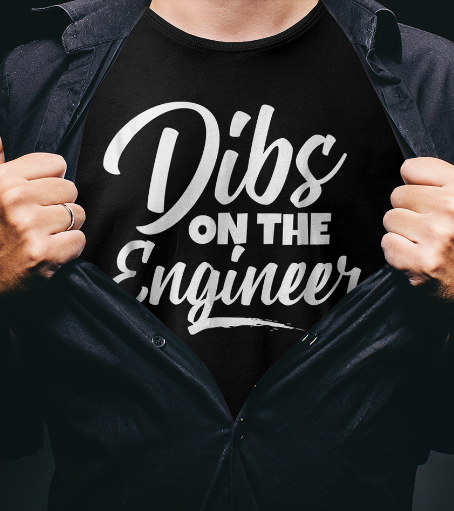 Dibs On The Engineer Girlfriend Boyfriend Wife Husband T-Shirt