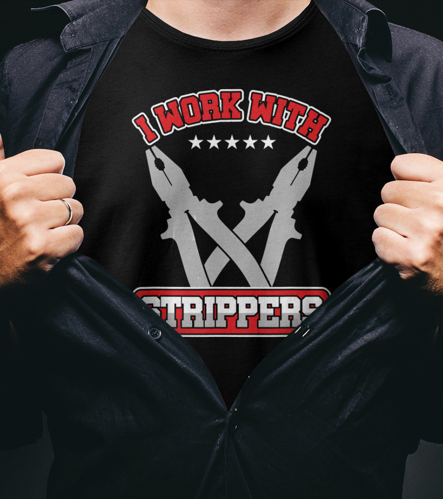 I Work With Strippers Electrical Engineer Humor T-Shirt