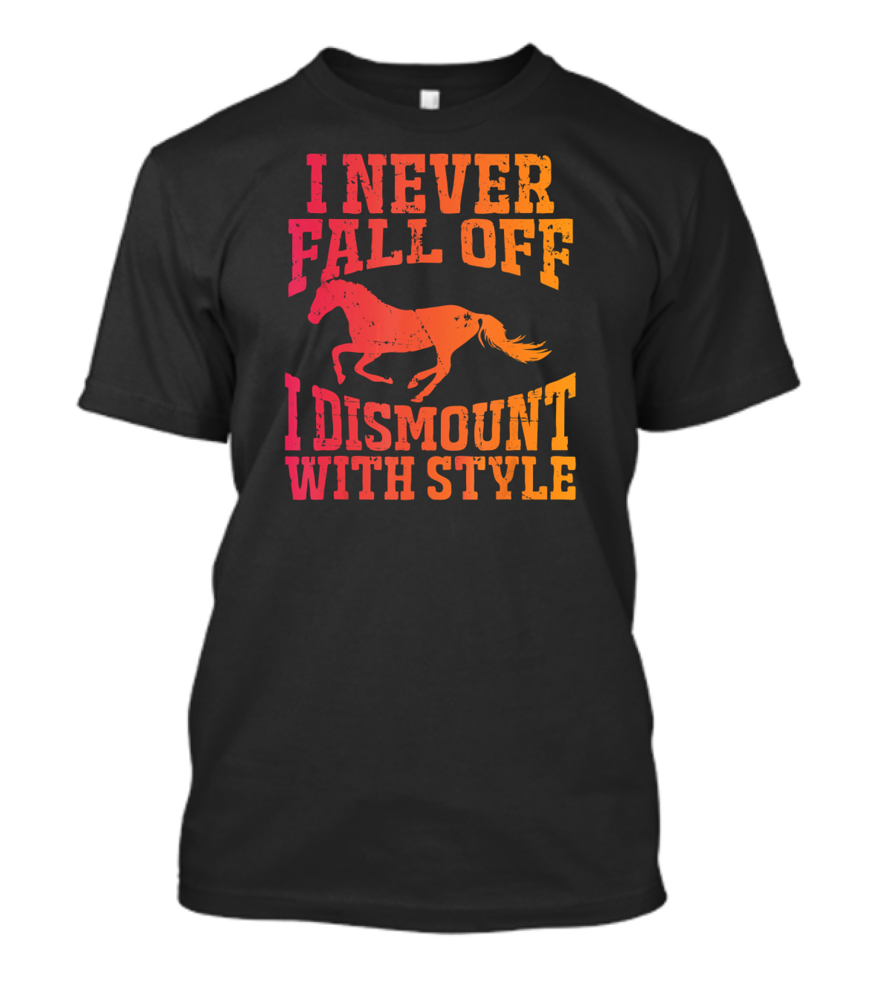 I Never Fall Off I Dismount With Style Equestrian Horseman And Horsewoman Gall T-Shirt