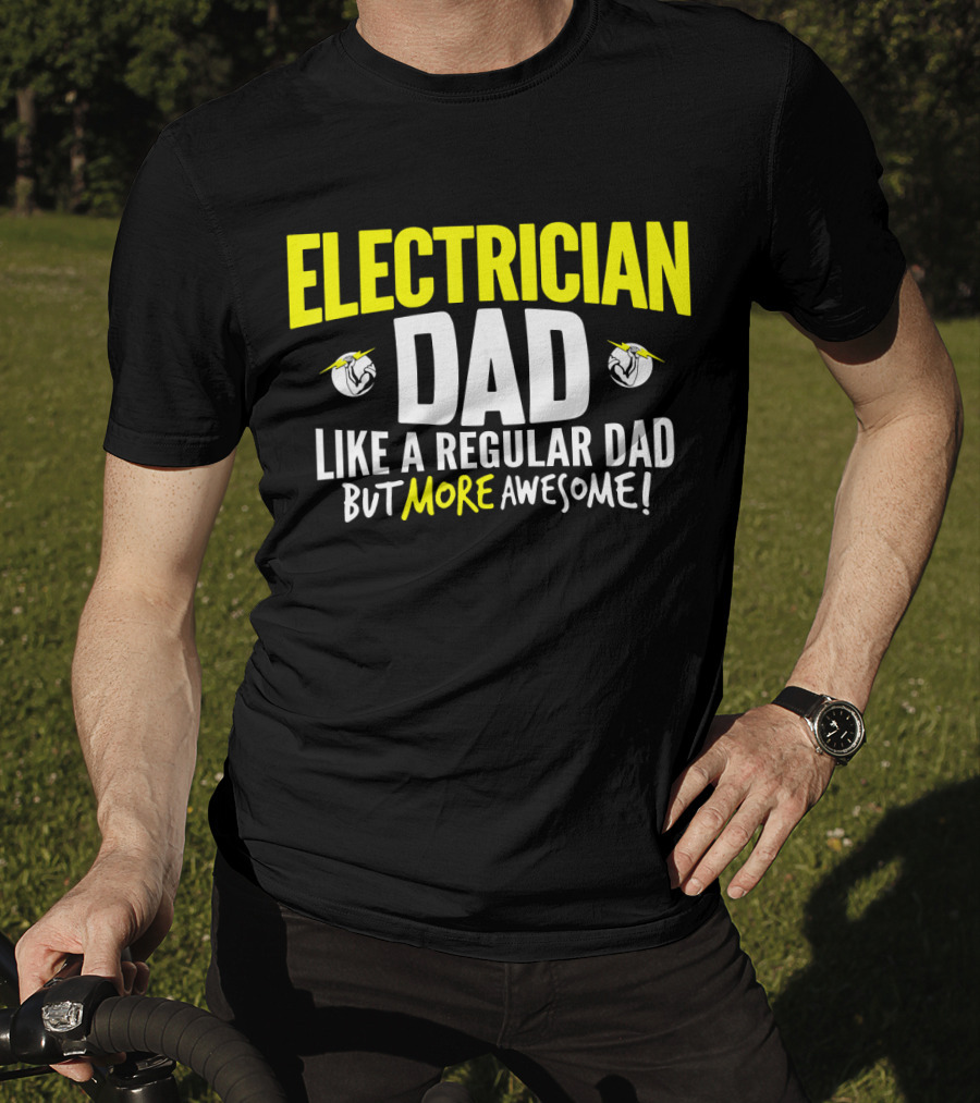 Electrician Dad Like A Regular Dad But More Awesome T-Shirt