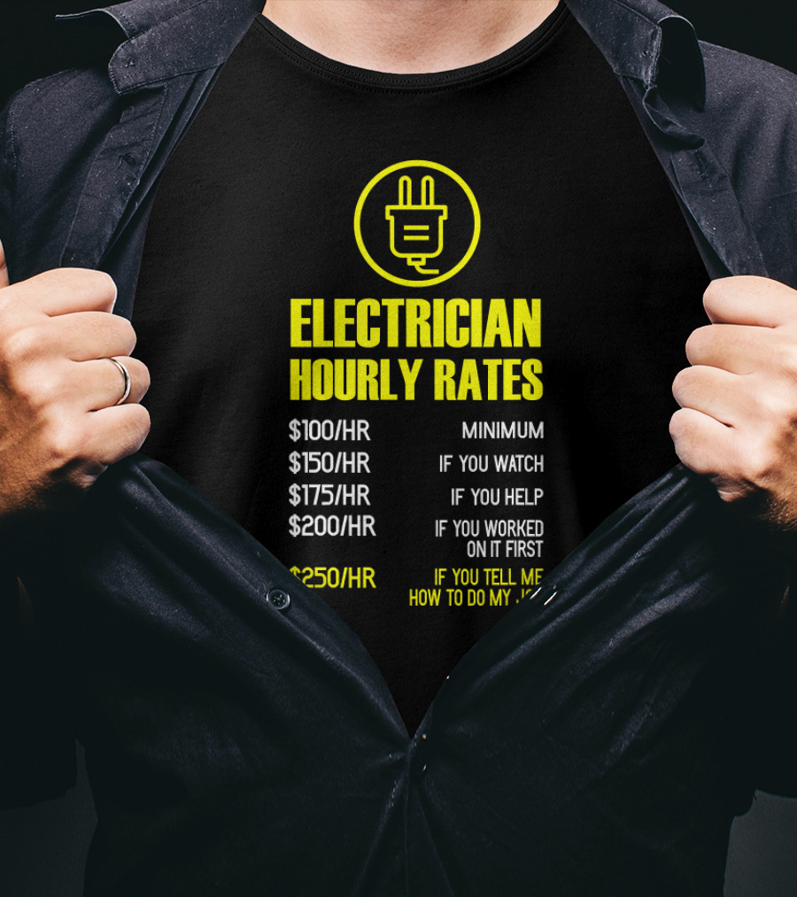 Mens Electrician Hourly Rates Funny Mechanic Minimum Watch Help Worked Tell Me How Job T-Shirt