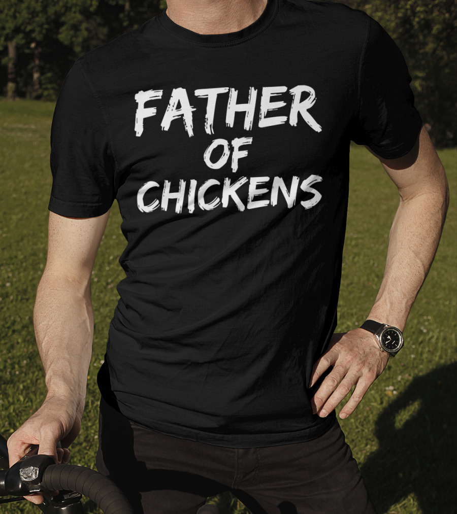 Father Of Chickens Mens Funny Farmer Dad Father T-Shirt