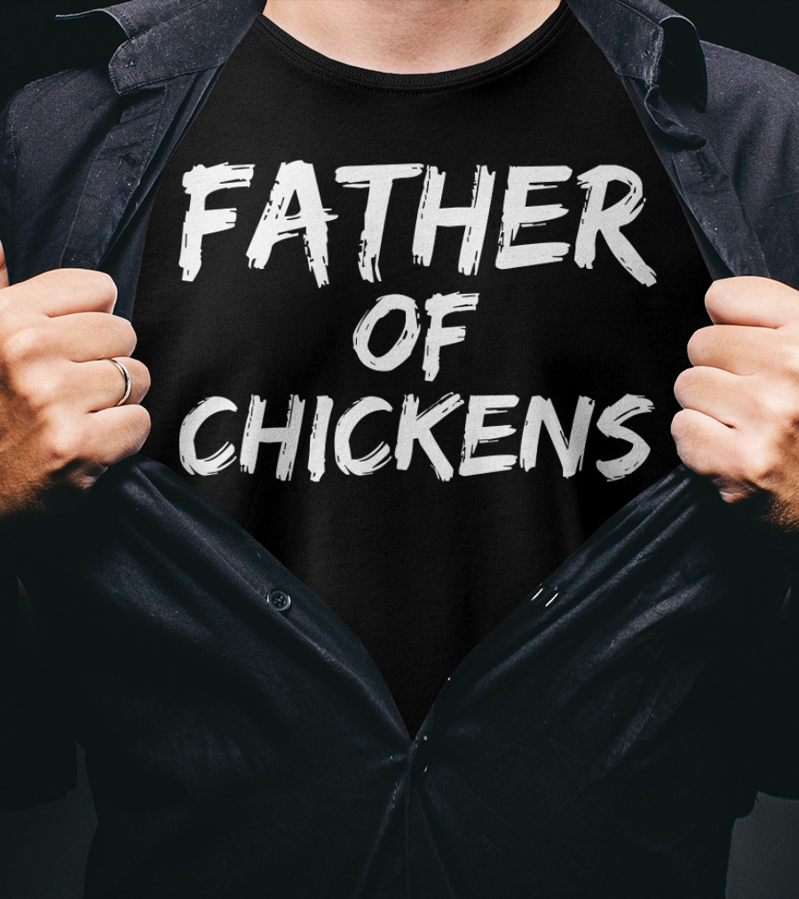 Father Of Chickens Mens Funny Farmer Dad Father T-Shirt
