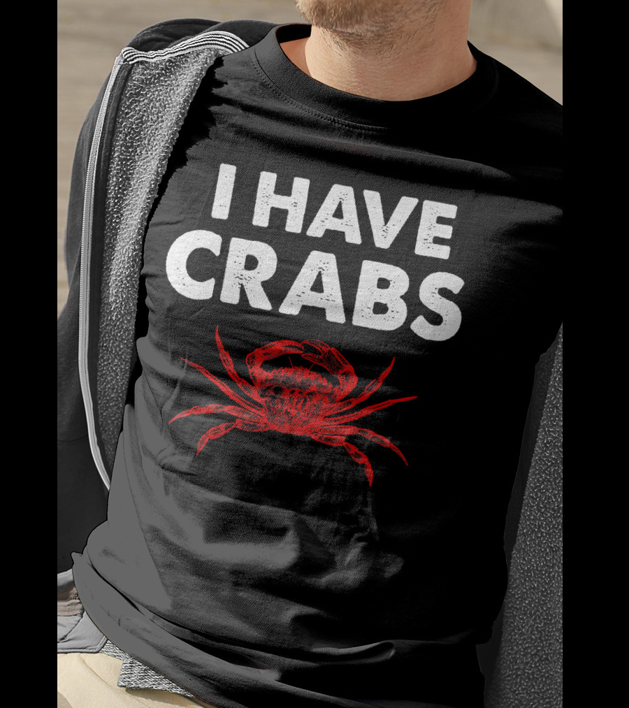 I Have Crabs Sea Creature Humor T-Shirt