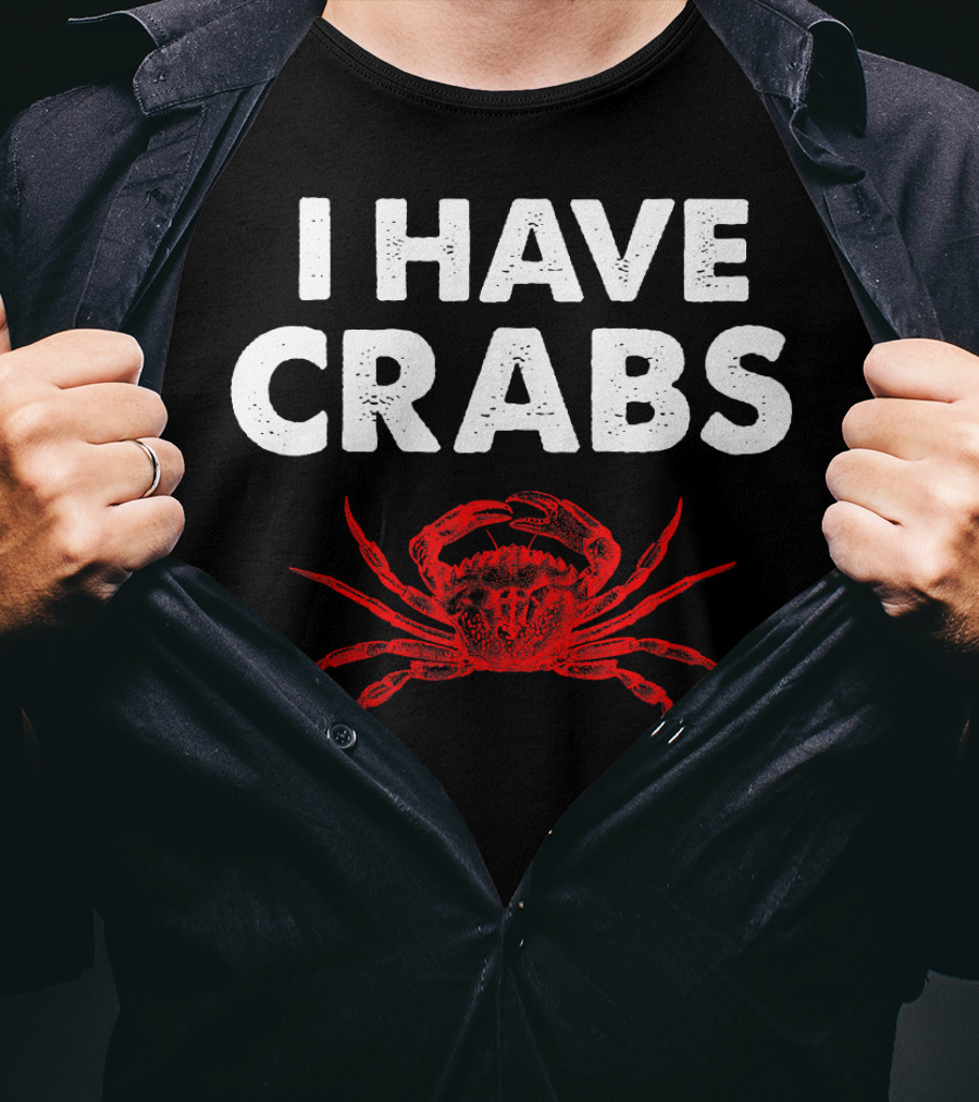 I Have Crabs Sea Creature Humor T-Shirt