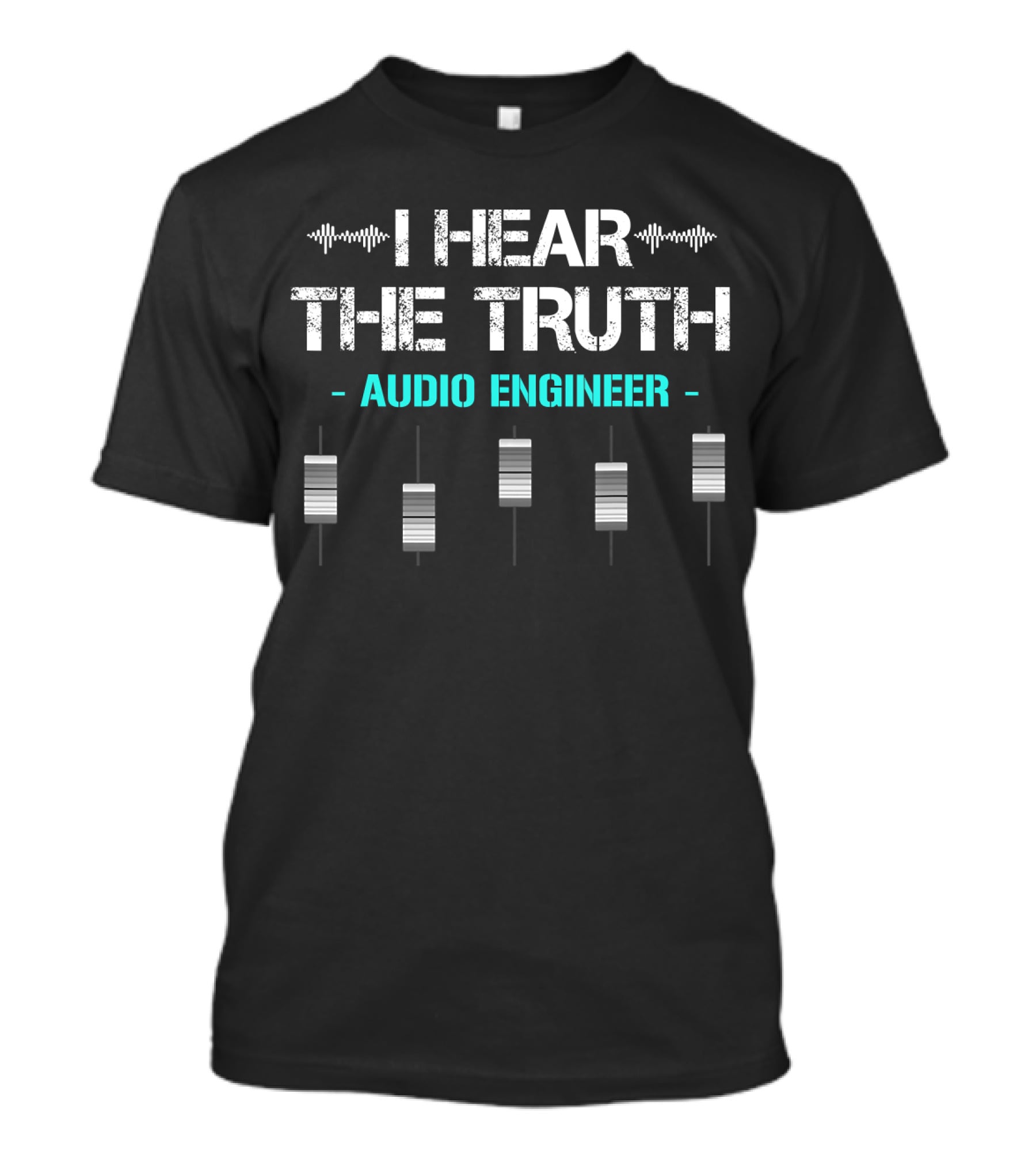 I Hear The Truth Audio Engineer Mixing Console T-Shirt