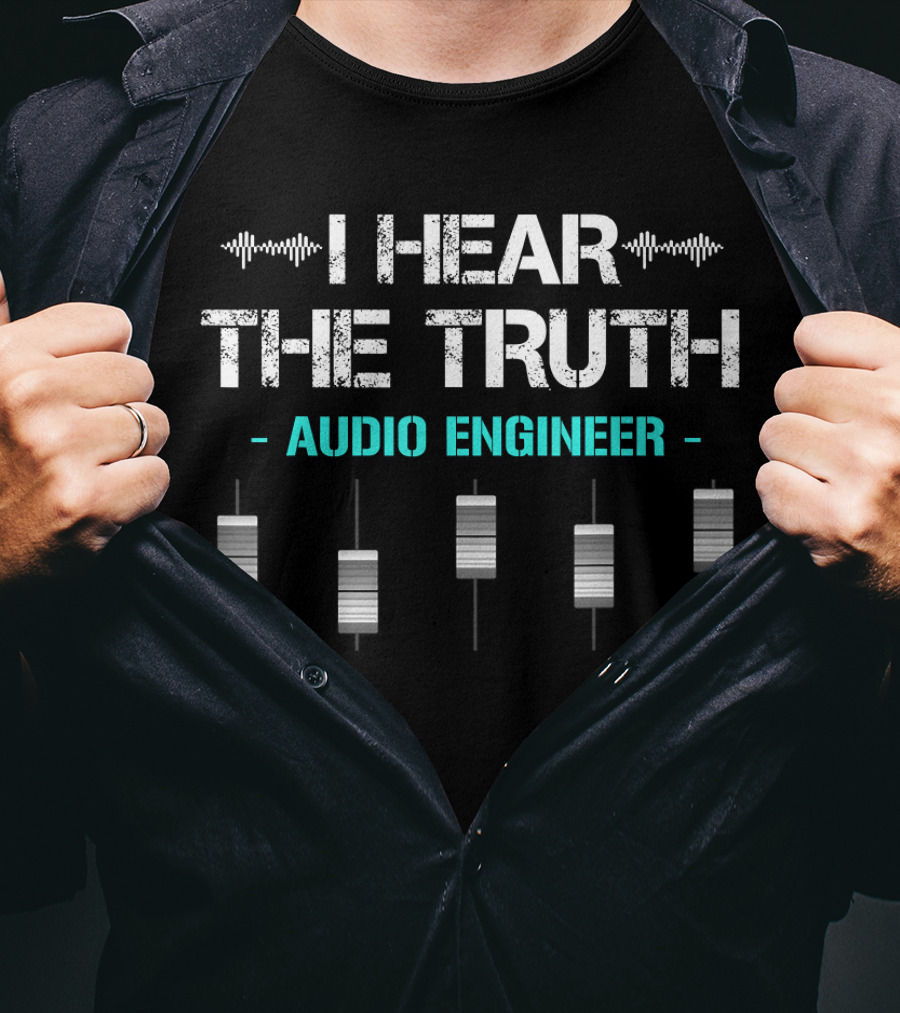 I Hear The Truth Audio Engineer Mixing Console T-Shirt