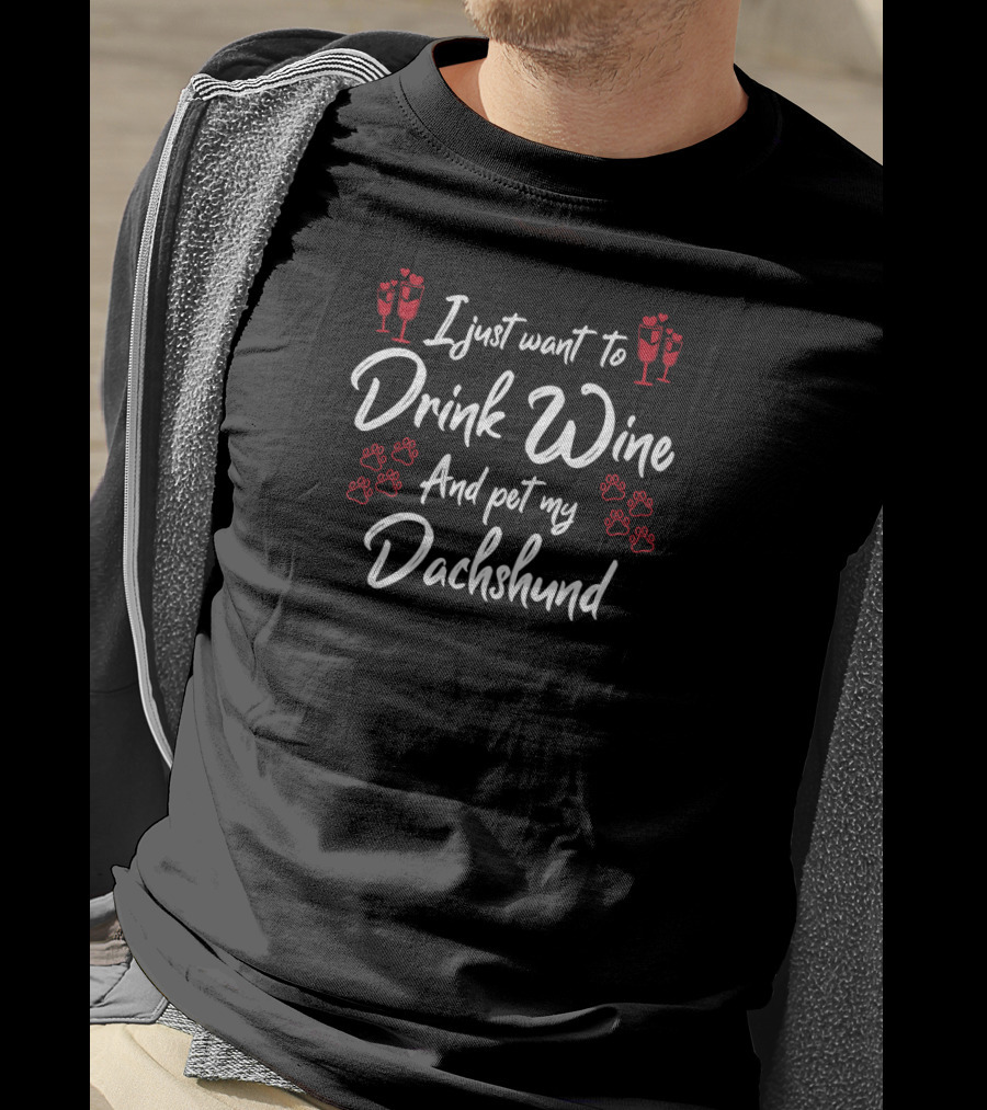 I Just Want To Drink Wine And Pet My Dachshund With Paw Prints And Wine Glasses T-Shirt