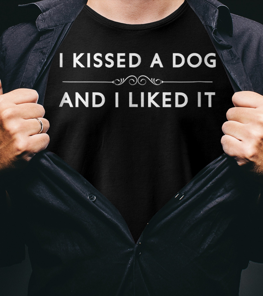 I Kissed A Dog And I Liked It Fun Pet Lover Humor T-Shirt