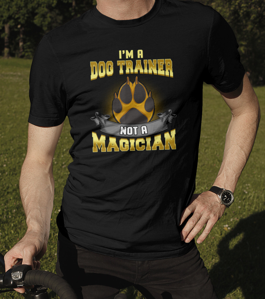 I'm A Dog Trainer Not A Magician Funny Pup Paw Prints T-Shirt