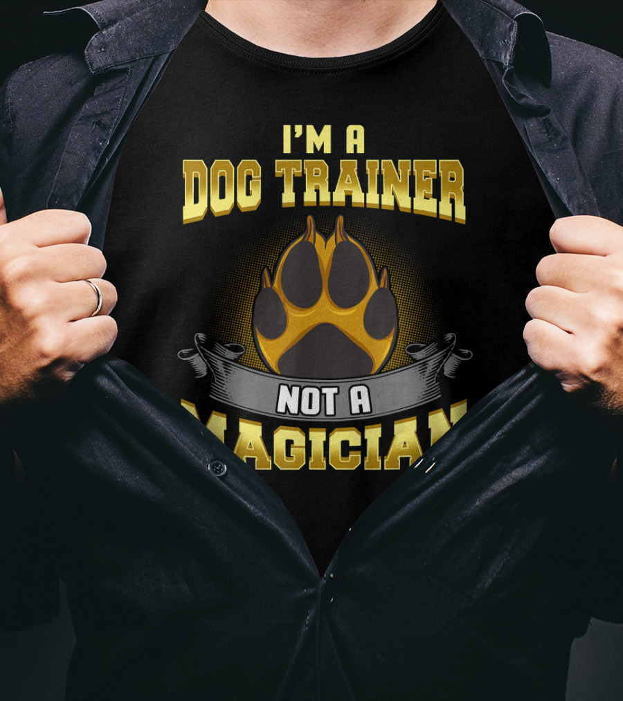 I'm A Dog Trainer Not A Magician Funny Pup Paw Prints T-Shirt