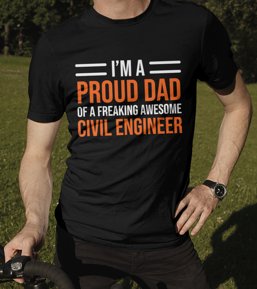 I’m A Proud Dad Of A Freaking Awesome Civil Engineer T-Shirt